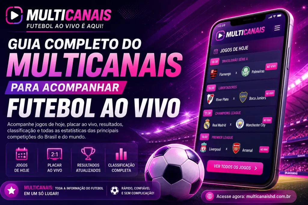 Guia do Multicanais para acompanhar futebol ao vivo, jogos de hoje e placar ao vivo
